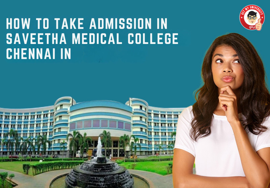 How to take admission in Saveetha Medical College, Chennai